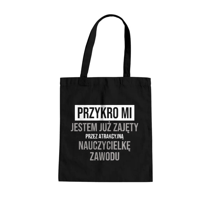 Przykro mi, jestem już zajęty przez atrakcyjną nauczycielkę zawodu - torba na prezent