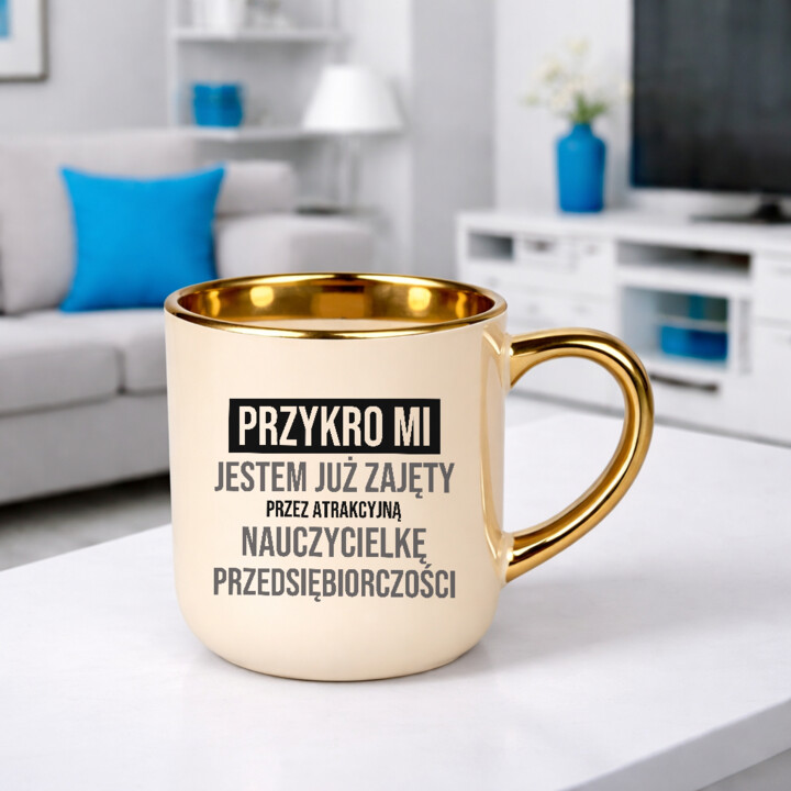 Przykro mi, jestem już zajęty przez atrakcyjną nauczycielkę przedsiębiorczości - kubek elegancki na prezent