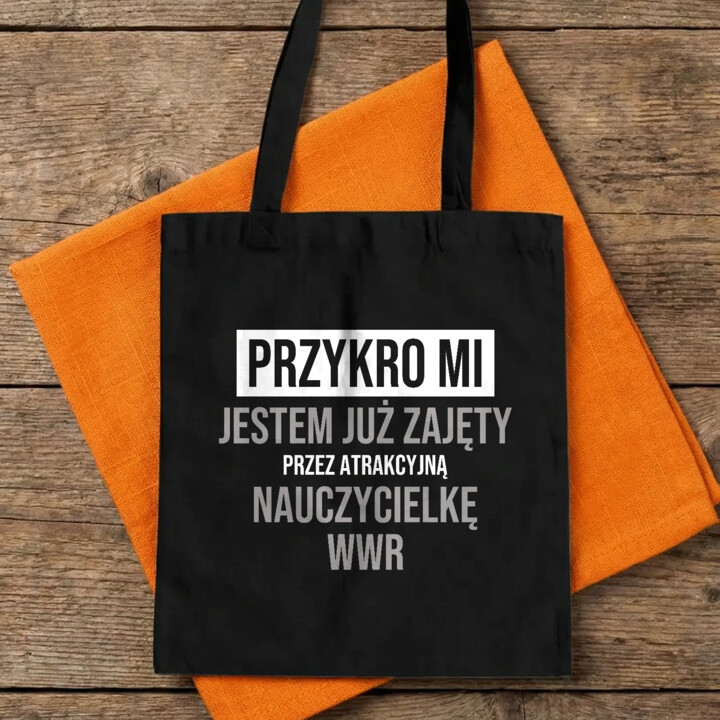 Przykro mi, jestem już zajęty przez atrakcyjną nauczycielkę WWR - torba na prezent