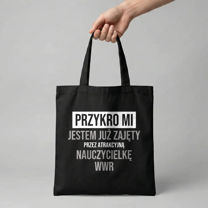 Przykro mi, jestem już zajęty przez atrakcyjną nauczycielkę WWR - torba na prezent
