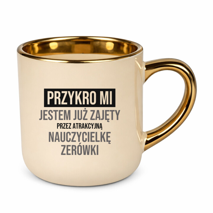 Przykro mi, jestem już zajęty przez atrakcyjną nauczycielkę zerówki - kubek elegancki na prezent