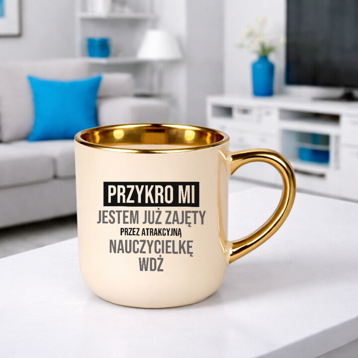 Przykro mi, jestem już zajęty przez atrakcyjną nauczycielkę WDŻ - kubek elegancki na prezent