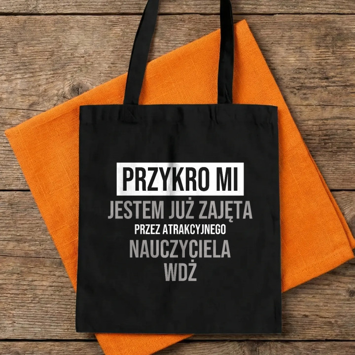 Przykro mi, jestem już zajęta przez atrakcyjnego nauczyciela WDŻ - torba na prezent