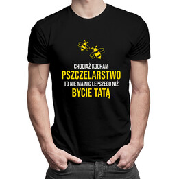 Chociaż kocham pszczelarstwo - tata - męska koszulka z nadrukiem