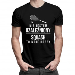 Nie jestem uzależniony, squash to moje hobby - męska koszulka z nadrukiem