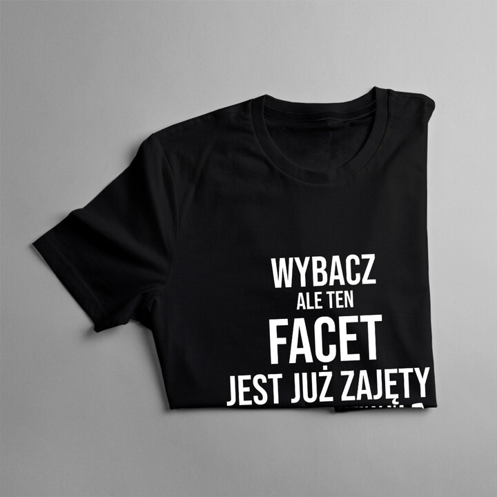 Wybacz - facet zajęty przez kosmetyczkę - męska koszulka z nadrukiem