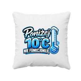 Poniżej 10°C nie funkcjonuję - poduszka na prezent
