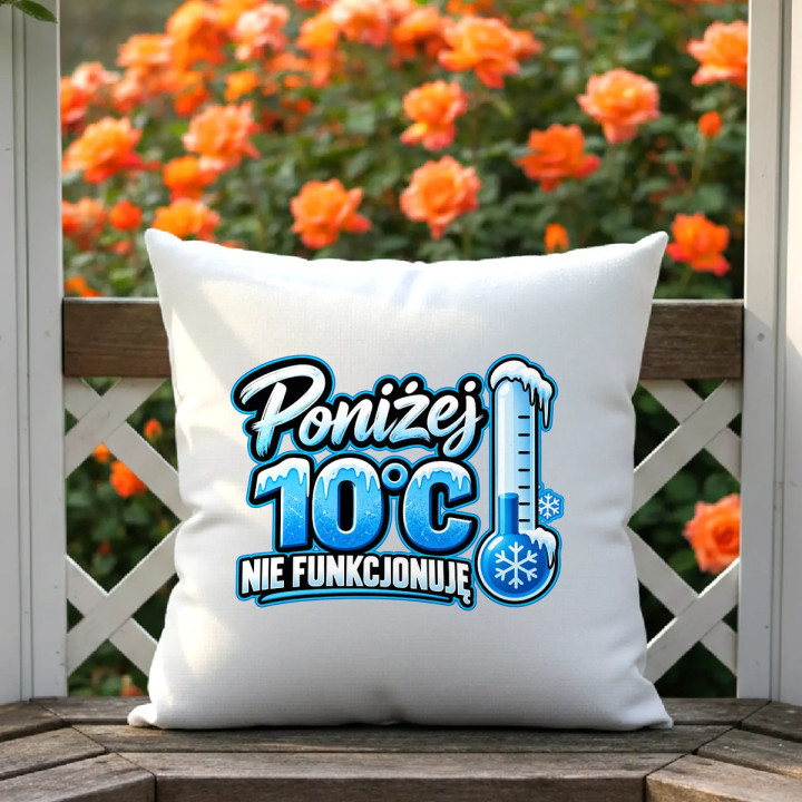 Poniżej 10°C nie funkcjonuję - poduszka na prezent