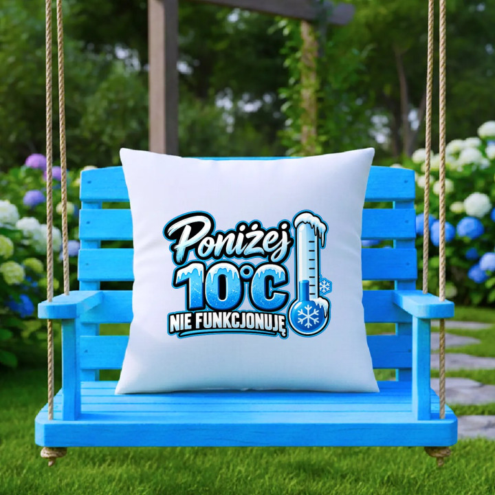 Poniżej 10°C nie funkcjonuję - poduszka na prezent