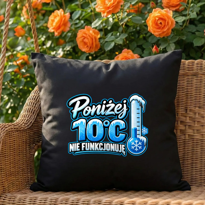 Poniżej 10°C nie funkcjonuję - czarna poduszka na prezent