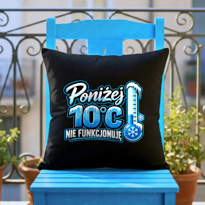 Poniżej 10°C nie funkcjonuję - czarna poduszka na prezent