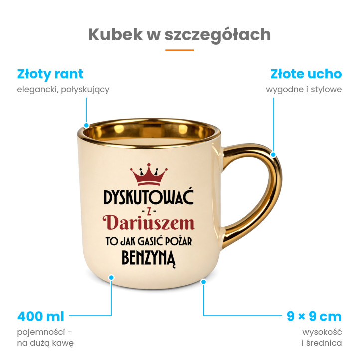 Dyskutować z Dariuszem to jak gasić pożar benzyną - kubek elegancki na prezent