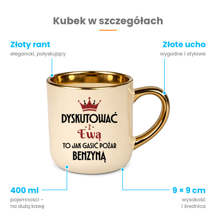 Dyskutować z Ewą to jak gasić pożar benzyną - kubek elegancki na prezent
