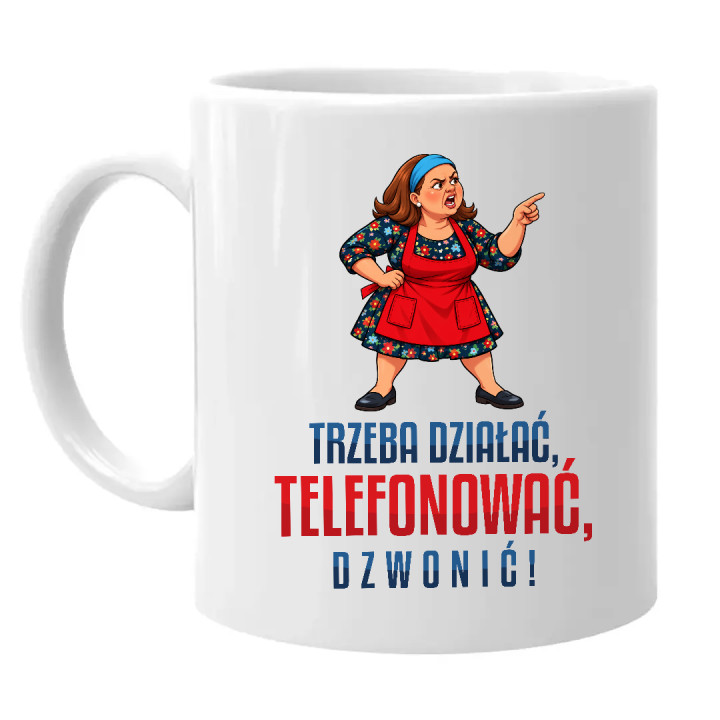 Trzeba działać, telefonować, dzwonić! - Michałowa - kubek na prezent dla fanów serialu Ranczo