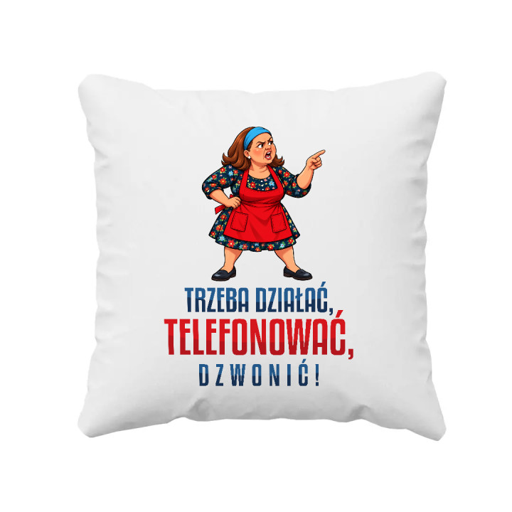 Trzeba działać, telefonować, dzwonić! - Michałowa - biała poduszka na prezent dla fanów serialu Ranczo