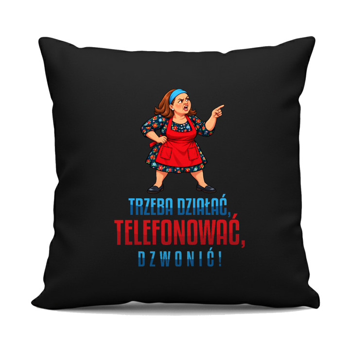 Trzeba działać, telefonować, dzwonić! - Michałowa - czarna poduszka na prezent dla fanów serialu Ranczo
