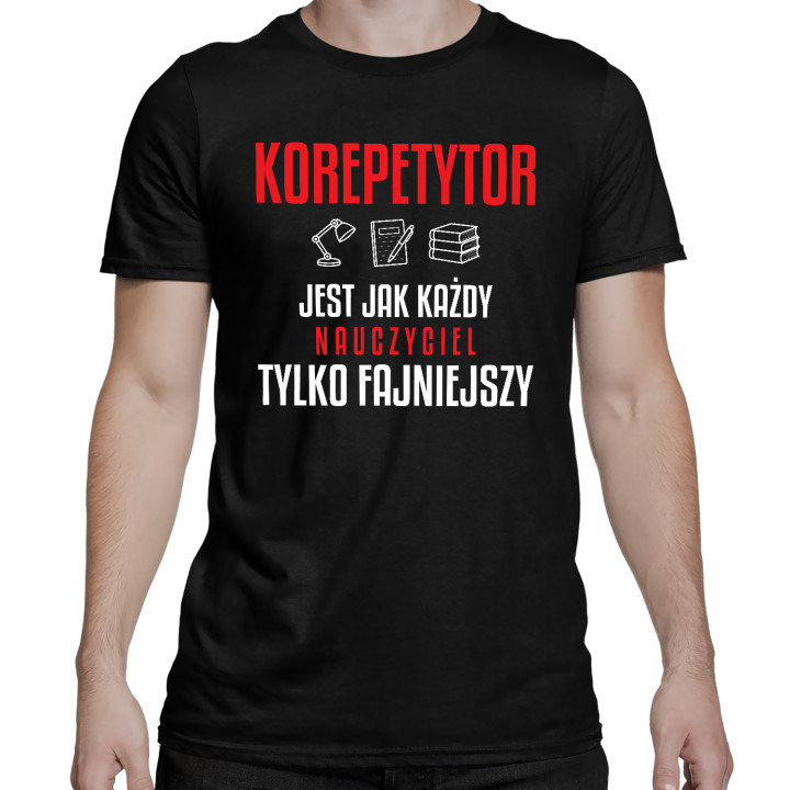 Korepetytor jest jak każdy nauczyciel, tylko fajniejszy - męska koszulka na prezent dla nauczyciela
