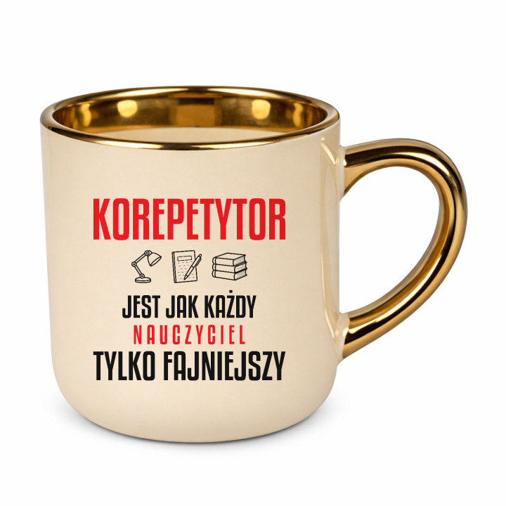 Korepetytor jest jak każdy nauczyciel, tylko fajniejszy - kubek elegancki na prezent dla nauczyciela