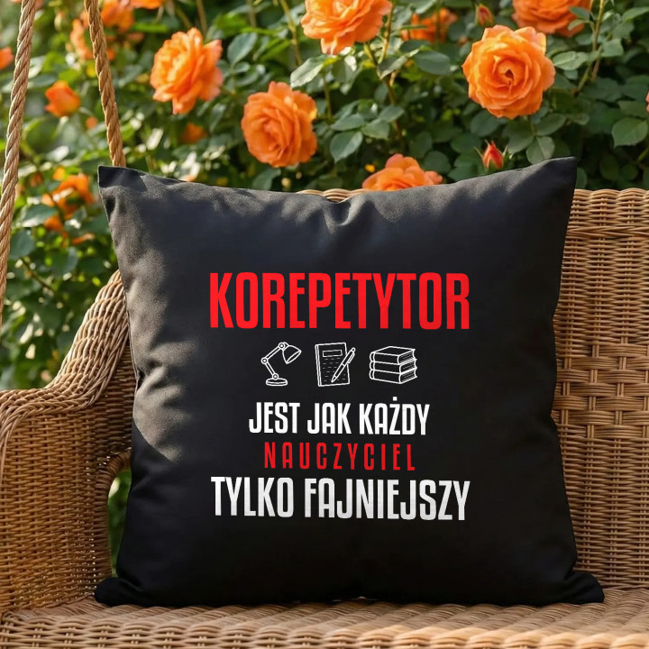 Korepetytor jest jak każdy nauczyciel, tylko fajniejszy - czarna poduszka na prezent dla nauczyciela
