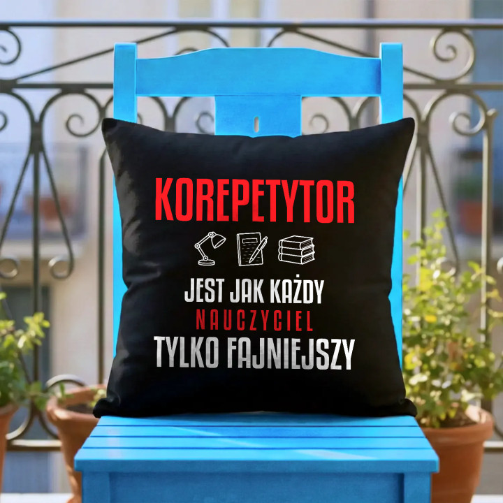 Korepetytor jest jak każdy nauczyciel, tylko fajniejszy - czarna poduszka na prezent dla nauczyciela