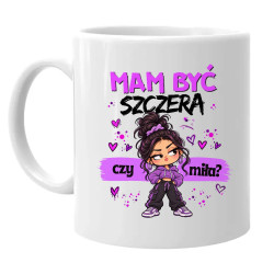 Mam być szczera czy miła? - kubek na prezent