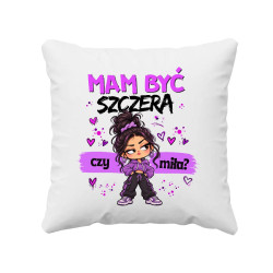 Mam być szczera czy miła? - poduszka na prezent
