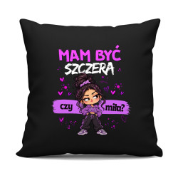 Mam być szczera czy miła? - czarna poduszka na prezent