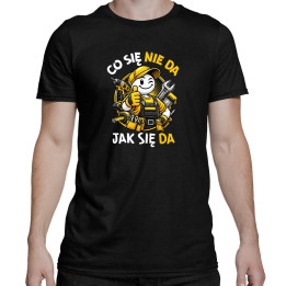 Co się nie da, jak się da - męska koszulka na prezent