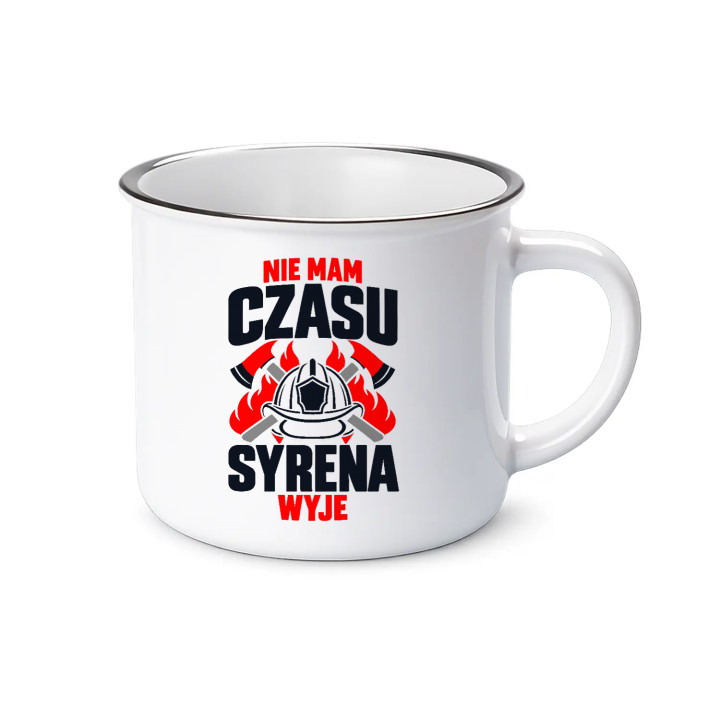 Nie mam czasu, syrena wyje - kubek emaliowany na prezent dla strażaka