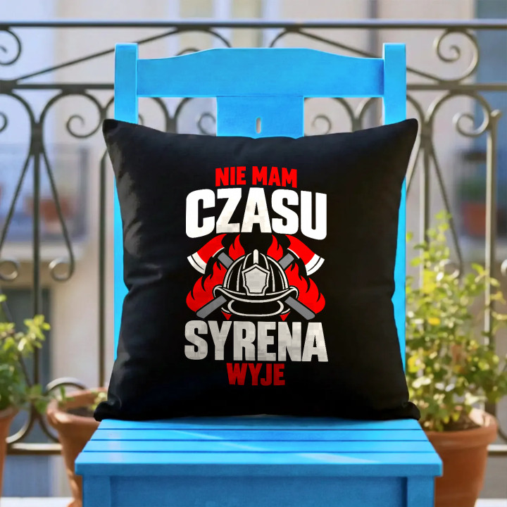 Nie mam czasu, syrena wyje - czarna poduszka na prezent dla strażaka