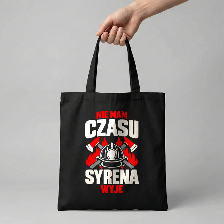 Nie mam czasu, syrena wyje - torba bawełniana na prezent dla strażaka
