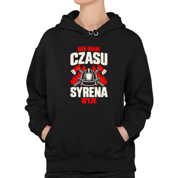 Nie mam czasu, syrena wyje - damska bluza na prezent dla strażaczki