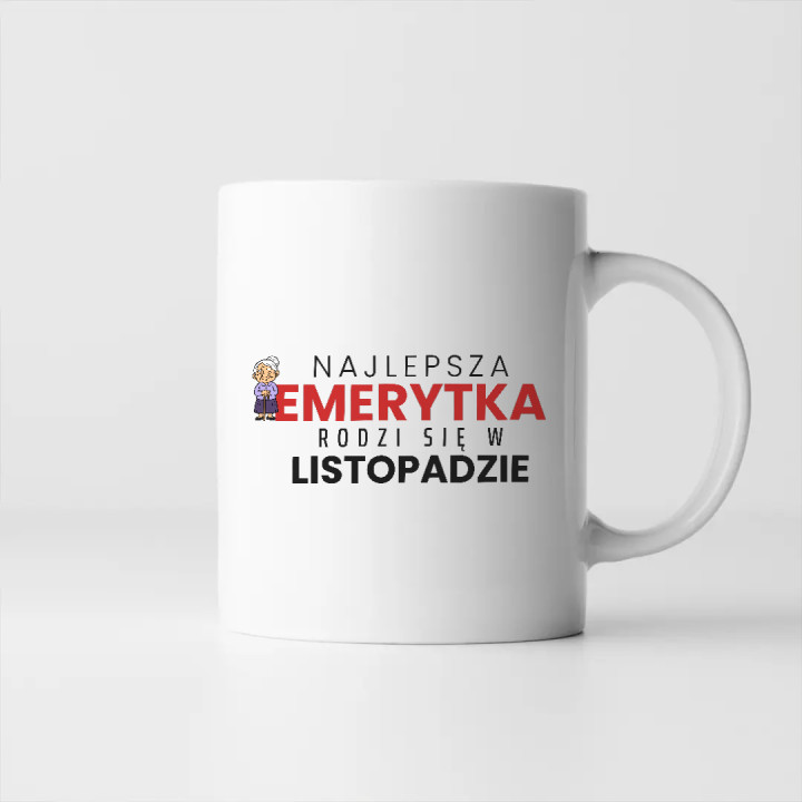 Najlepsza emerytka rodzi się w listopadzie - kubek na prezent