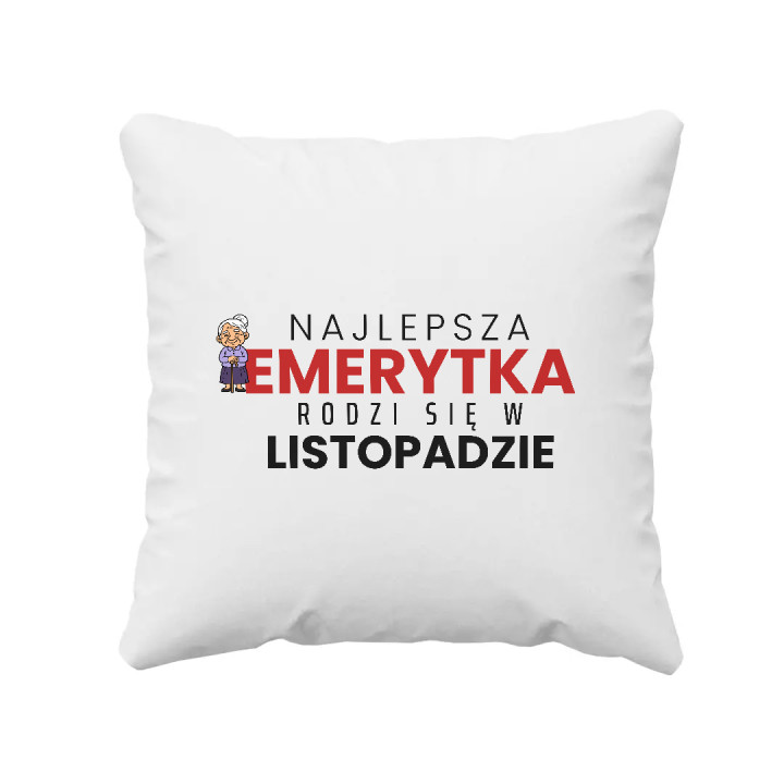 Najlepsza emerytka rodzi się w listopadzie - poduszka na prezent