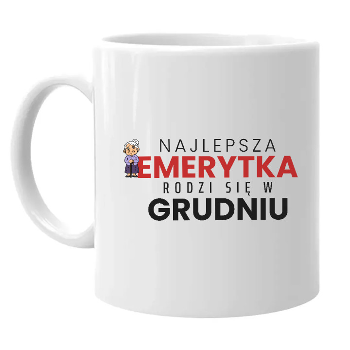 Najlepsza emerytka rodzi się w grudniu - kubek na prezent