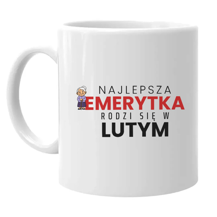 Najlepsza emerytka rodzi się w lutym - kubek na prezent