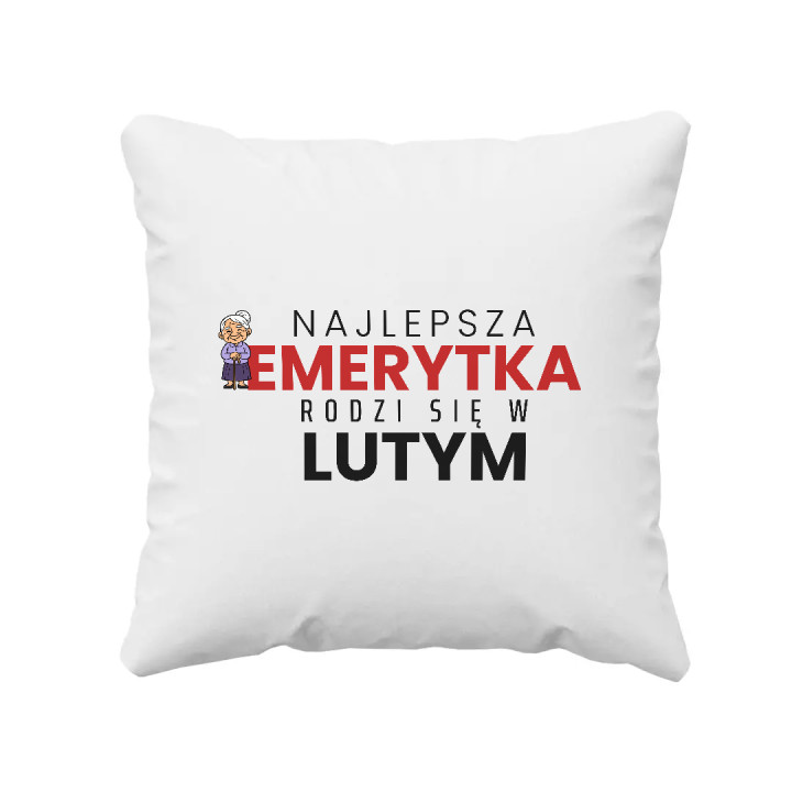 Najlepsza emerytka rodzi się w lutym - poduszka na prezent