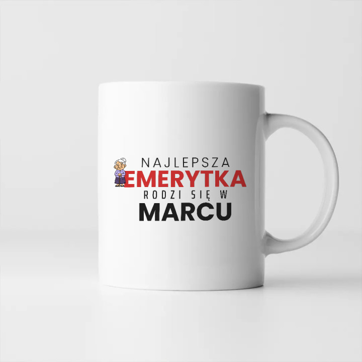 Najlepsza emerytka rodzi się w marcu - kubek na prezent