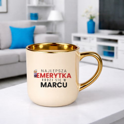 Najlepsza emerytka rodzi się w marcu - kubek elegancki na prezent