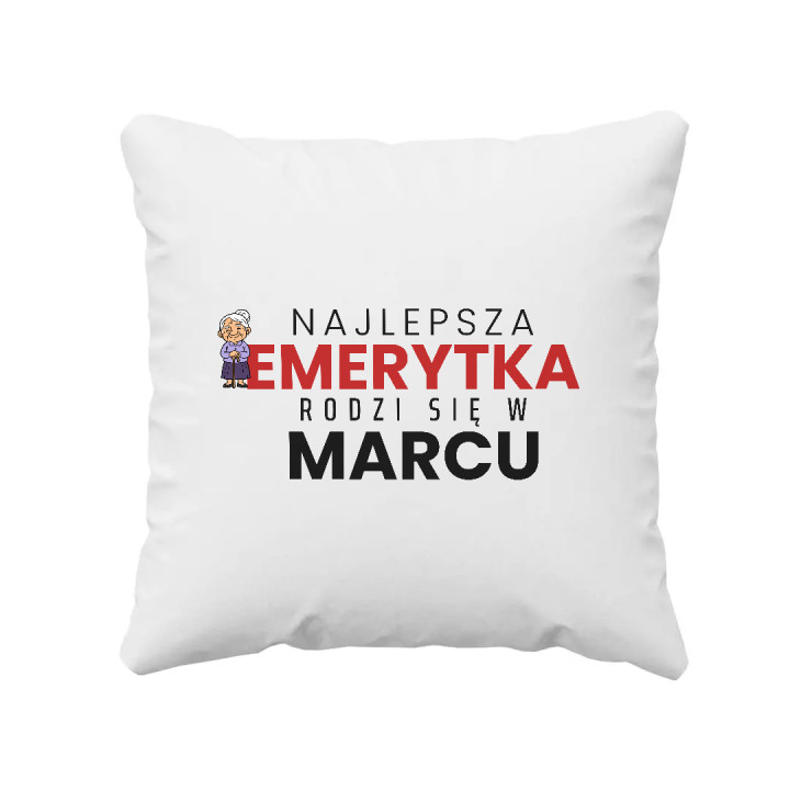 Najlepsza emerytka rodzi się w marcu - poduszka na prezent
