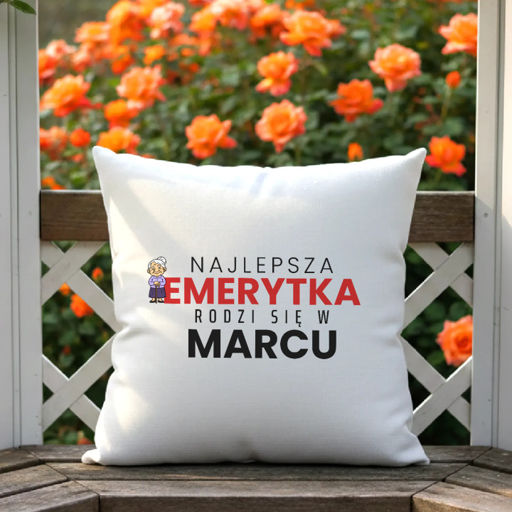 Najlepsza emerytka rodzi się w marcu - poduszka na prezent