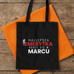 Najlepsza emerytka rodzi się w marcu - torba bawełniana na prezent