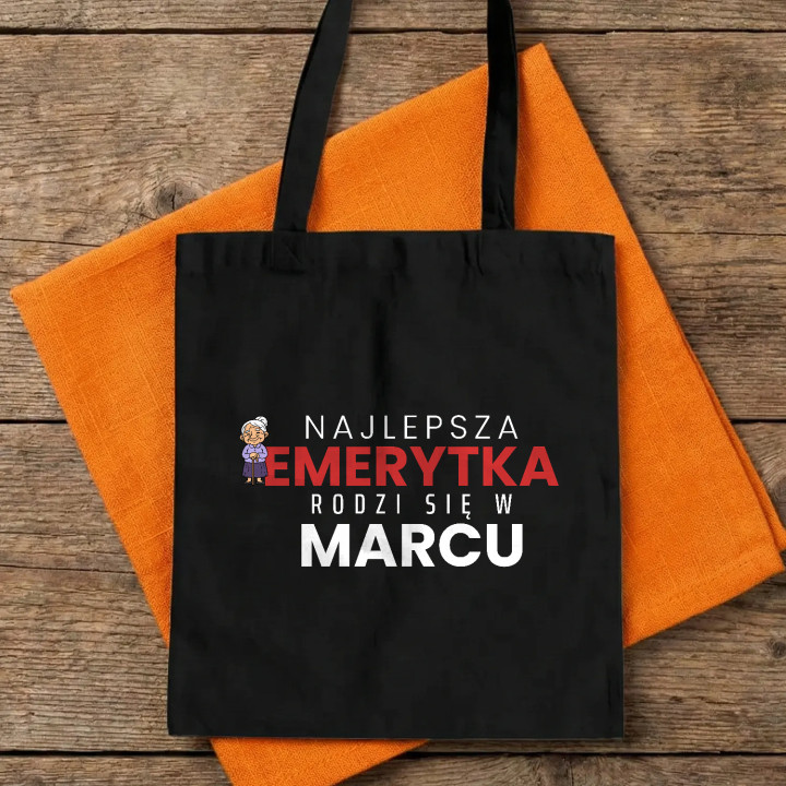 Najlepsza emerytka rodzi się w marcu - torba bawełniana na prezent