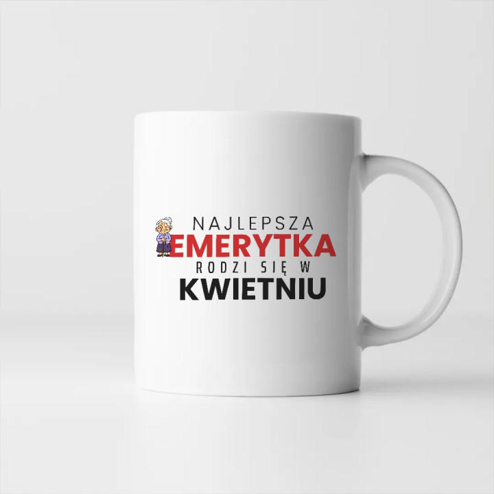 Najlepsza emerytka rodzi się w kwietniu - kubek na prezent