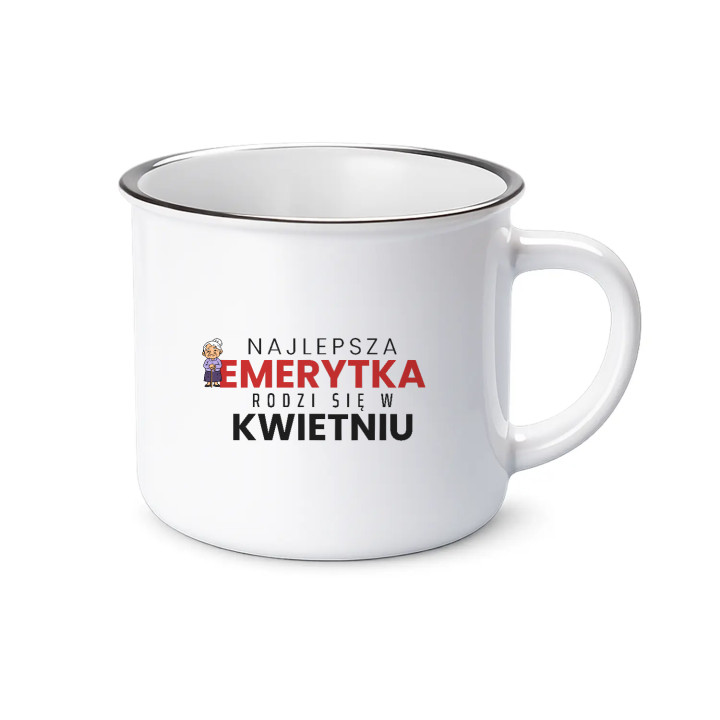 Najlepsza emerytka rodzi się w kwietniu - kubek emaliowany na prezent