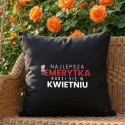 Najlepsza emerytka rodzi się w kwietniu - czarna poduszka na prezent