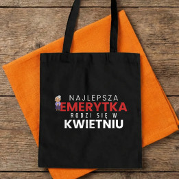 Najlepsza emerytka rodzi się w kwietniu - torba bawełniana na prezent