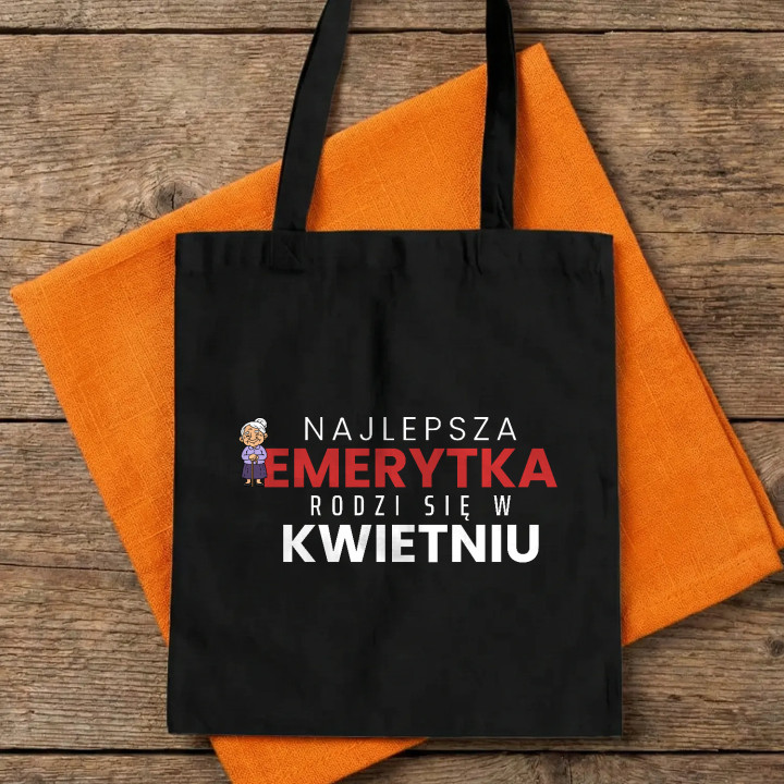 Najlepsza emerytka rodzi się w kwietniu - torba bawełniana na prezent
