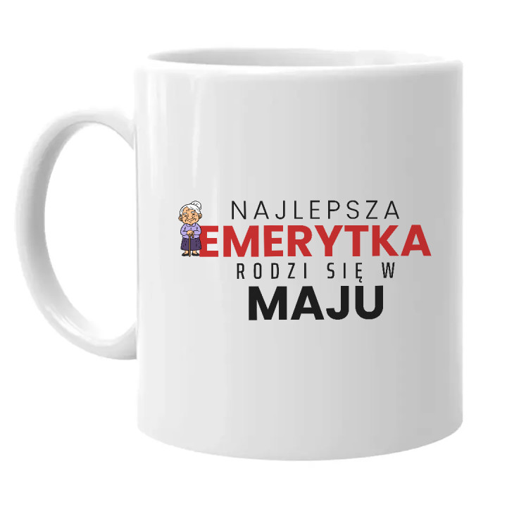 Najlepsza emerytka rodzi się w maju - kubek na prezent