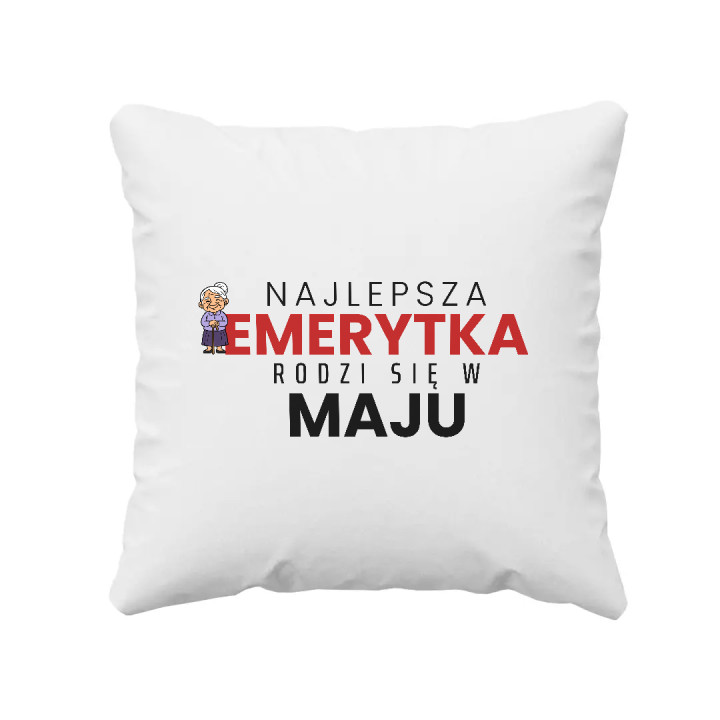Najlepsza emerytka rodzi się w maju - poduszka na prezent